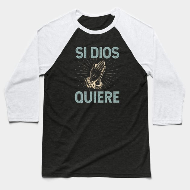 Si Dios Quiere - Gods Will Baseball T-Shirt by verde